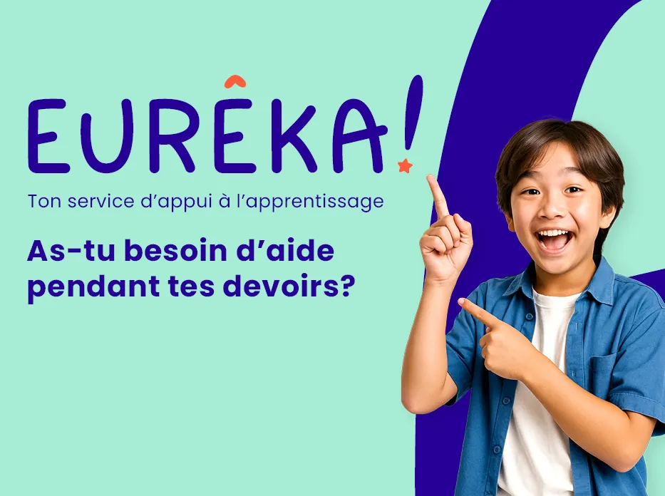 Vignette promotionnelle du service Eurêka! Logo : Eureka! Ton service à l’apprentissage Info : As-tu besoin d’aide pendant tes devoirs?  Image : Un garçon pointe le logo avec un sourire enthousiaste.